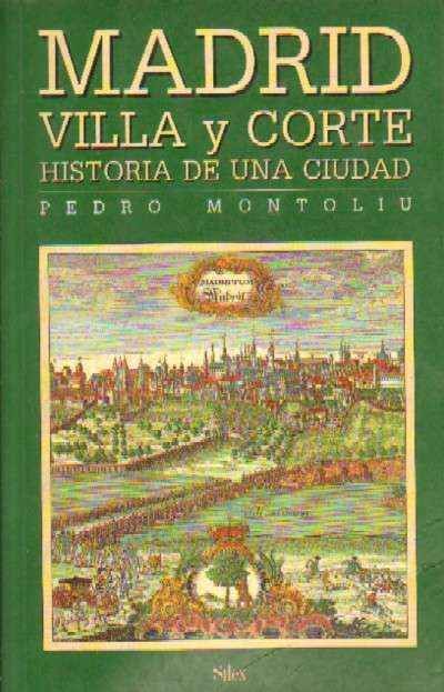 MADRID VILLA Y CORTE HISTORIA DE UNA CIUDAD