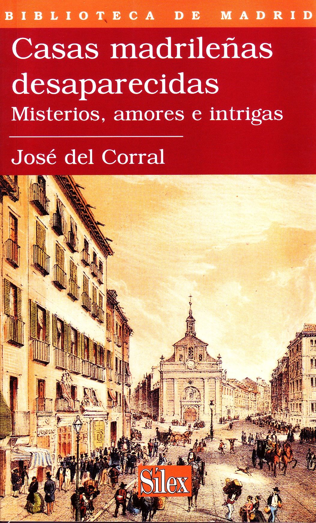 CASAS MADRILEÑAS DESAPARECIDAS. MISTERIOS, AMORES E INTRIGAS.