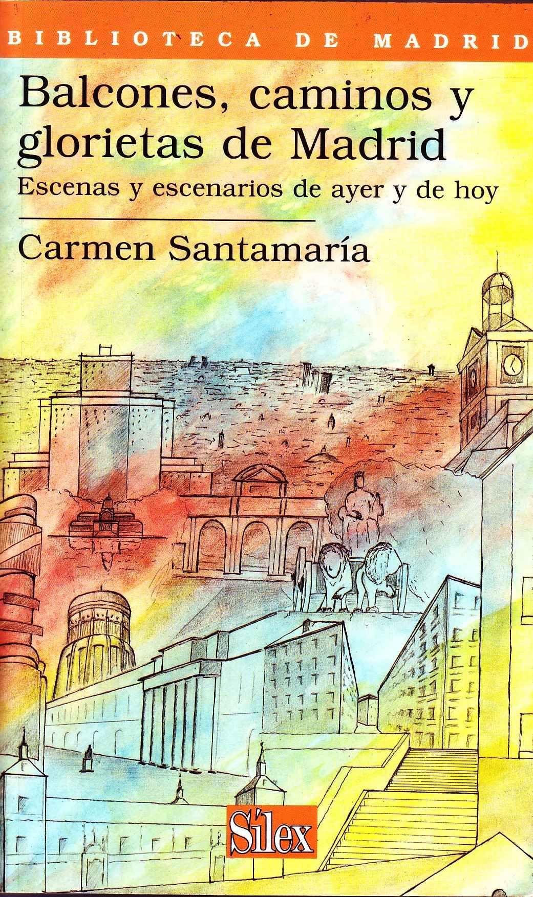 BALCONES, CAMINOS Y GLORIETAS DE MADRID. ESCENAS Y ESCENARIOS DE AYER Y DE HOY.