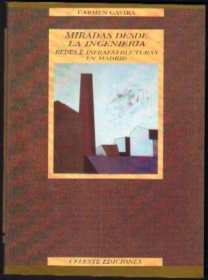 MIRADAS DESDE LA INGENIERÍA. REDES E INFRAESTRUCTURAS EN MADRID