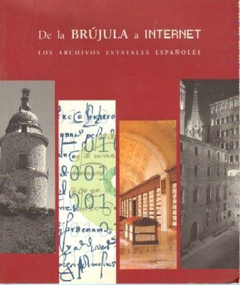 DE LA BRUJULA A INTERNET. LOS ARCHIVOS ESTATALES ESPAÑOLES