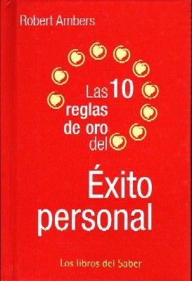 LAS 10 REGLAS DE ORO DEL ÉXITO PERSONAL