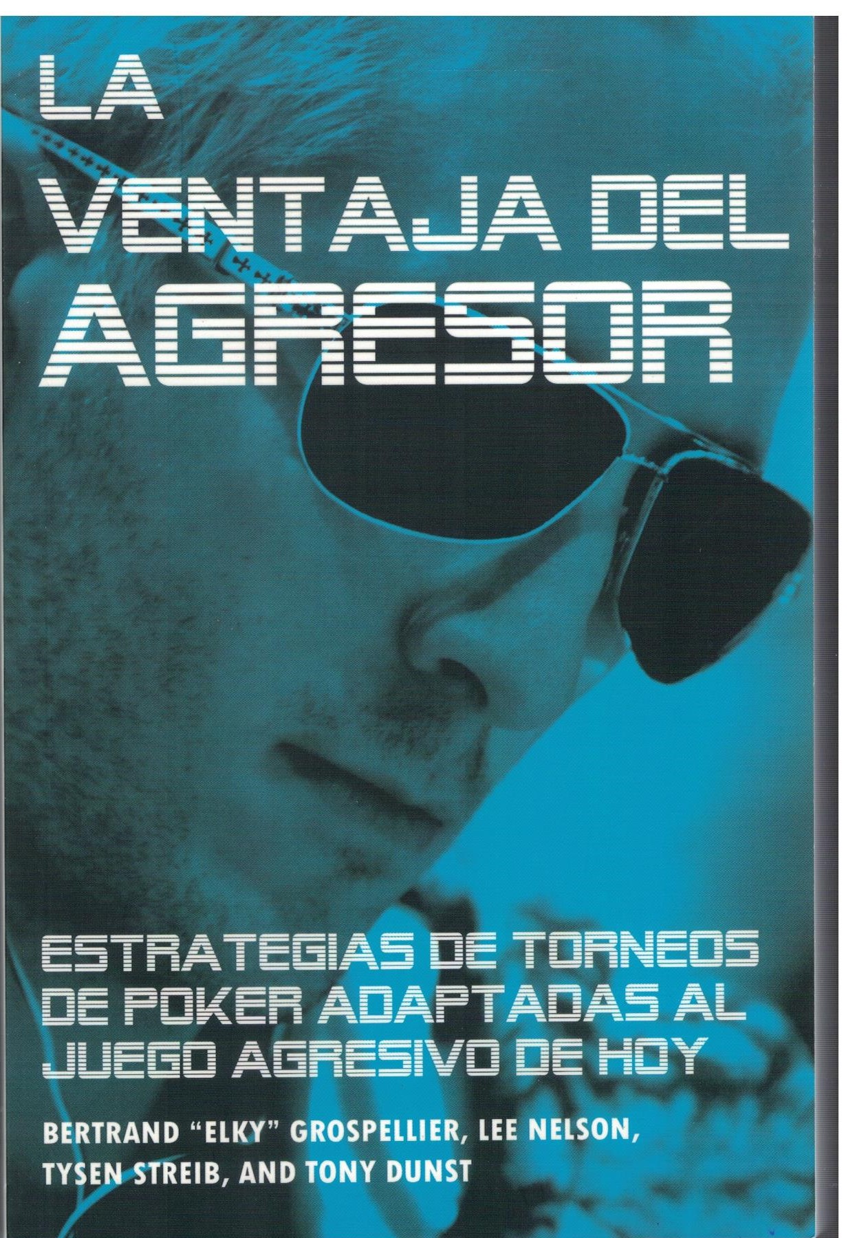 LA VENTAJA DEL AGRESOR. ESTRATEGIAS DE TORNEOS DE POKER ADAPTADAS AL JUEGO AGRESIVO DE HOY
