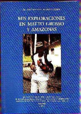 MIS EXPLORACIONES EN MATTO GRSSO Y AMAZONAS