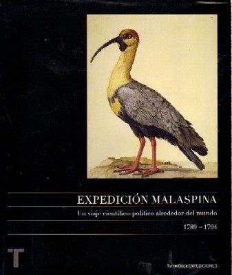 EXPEDICION MALASPINA. UN VIAJE CIENTIFICO-POLITICO ALREDEDOR DEL MUNDO 1789-1794