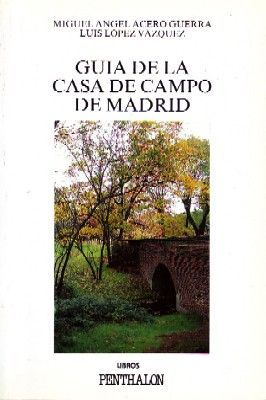 GUIA DE LA CASA DE CAMPO DE MADRID