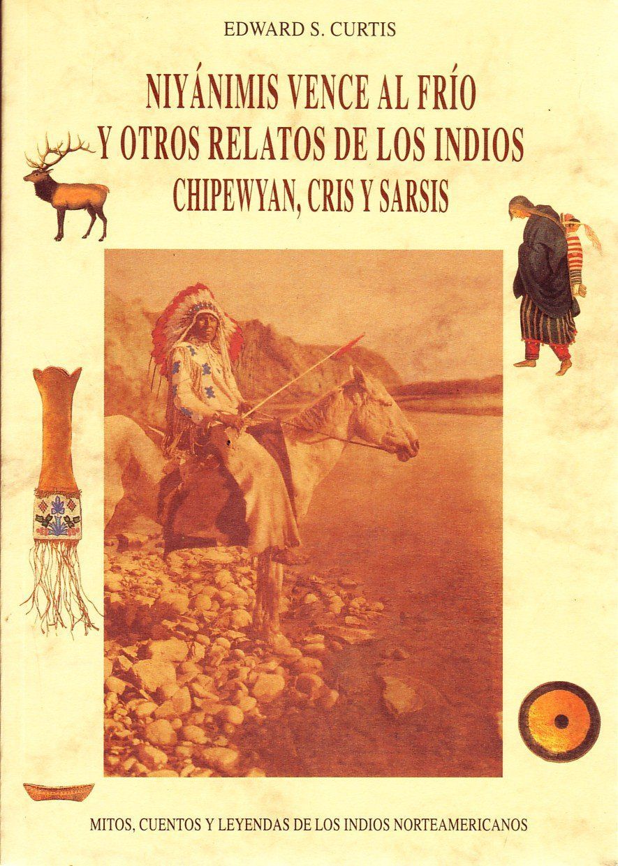 NIYANIMIS VENCE AL FRIO Y OTROS RELATOS DE LOS INDIOS CHIPEWYAN, CRIS Y SARSIS.