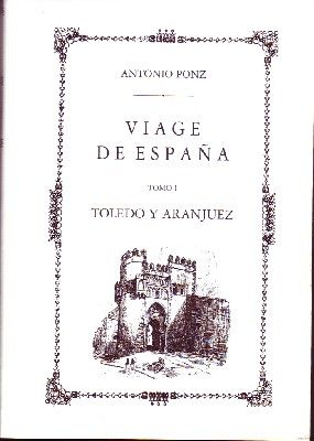VIAGE DE ESPAÑA TOMO I. TOLEDO Y ARANJUEZ